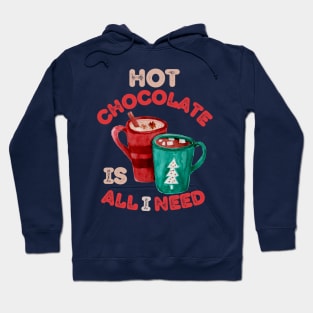 Hot Chocolate is all I need Christmas Vibes Hoodie